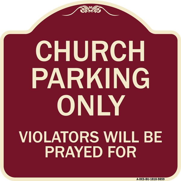 Signmission Designer Series-Church Parking Only Violators Will Be Prayed For, 18" x 18", BU-1818-9859 A-DES-BU-1818-9859 - main